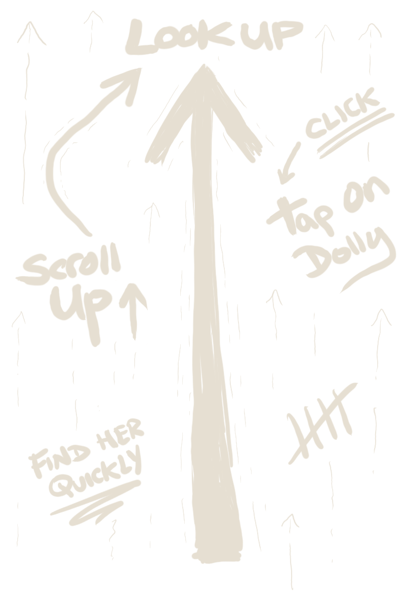 Look Up! Tap on Dolly, find get quickly
